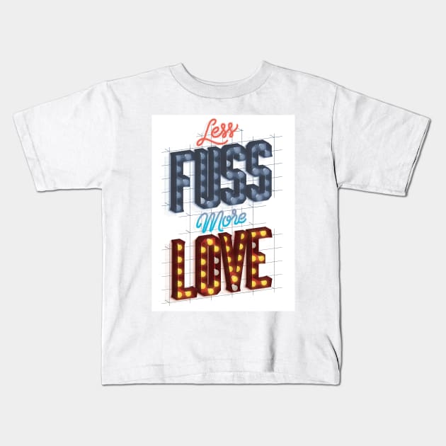 Less Fuss More Love Kids T-Shirt by wesgemblung